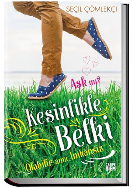 Aşk Mı? Kesinlikle, Belki, Olabilir Ama Imkansız