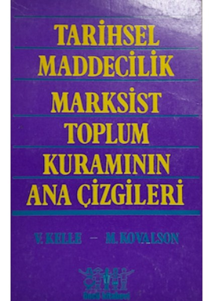 Tarihsel Maddecilik ve Marksist Toplum Kuramının Ana Çizgileri