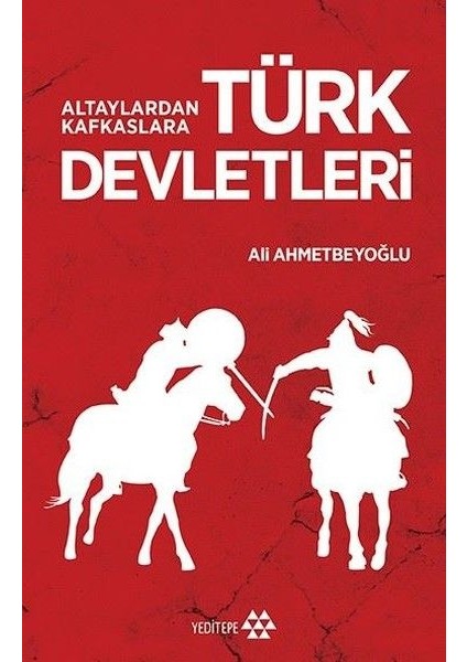 Altaylardan Kafkaslara Türk Devletleri