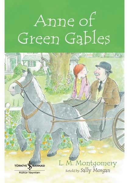 Anne Of Green Gables - Chıldren’s Classıc (Ingilizce Kitap)