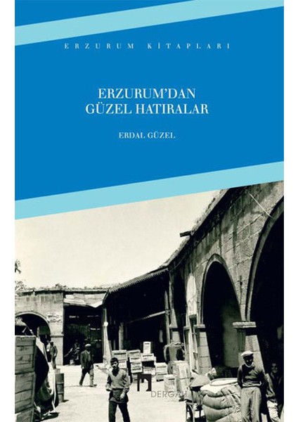 Erzurum'dan Güzel Hatıralar