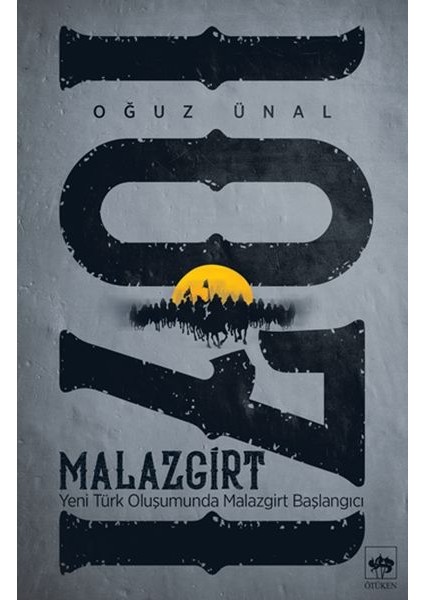 Malazgirt 1071 - Yeni Türk Oluşumunda Malazgirt Başlangıcı