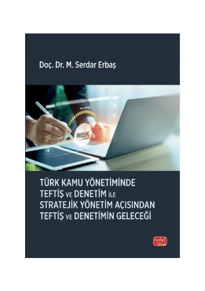 Türk Kamu Yönetiminde Teftiş ve Denetim ile Stratejik Yönetim Açısından Teftiş ve Denetimin Geleceği - M. Serdar Erbaş