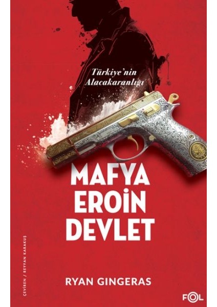 Mafya, Eroin, Devlet - Türkiye’nin Alacakaranlığı