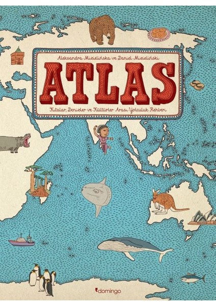 Atlas - Kıtalar, Denizler ve Kültürler Arası Yolculuk Rehberi