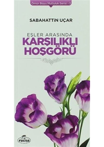 Eşler Arasında Karşılıklı Hoşgörü - Ömür Boyu Mutluluk Serisi 3