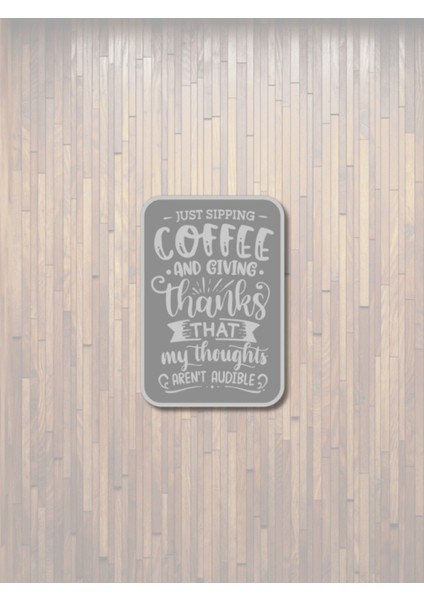 “just Sipping Coffee” Duvar Süsü – Sert Plastik 13X20 cm