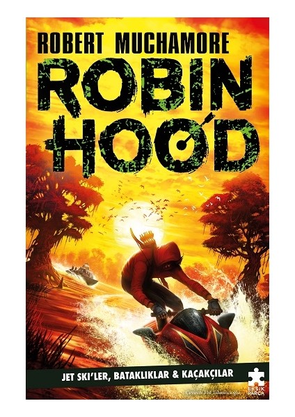 Robin Hood 3 - Jet Ski’ler, Bataklıklar ve Kaçakçılar