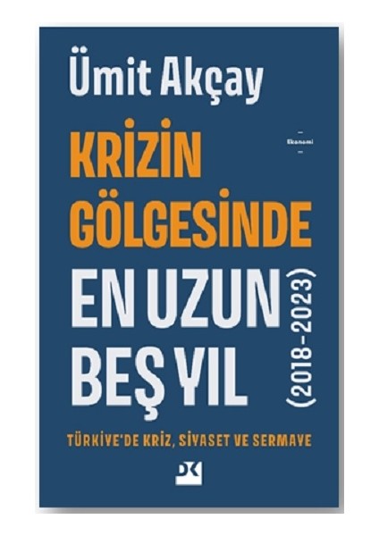 Krizin Gölgesinde En Uzun Beş Yıl (2018-2023)