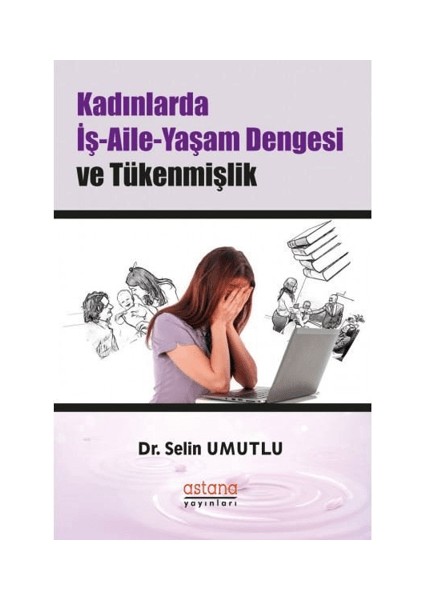 Çalışan Kadınlarda Iş-Aile-Yaşam Dengesi ve Tükenmişlik