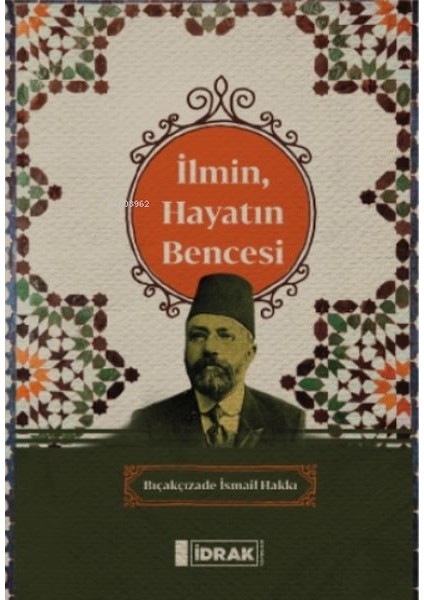 Ilmin, Hayatın Bencesi