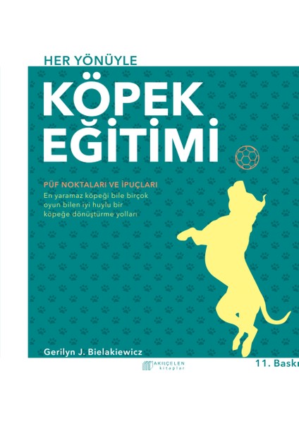 Akıl Çelen Kitaplar - Her Yönüyle Köpek Eğitimi - Gerilyn J. Bielakiewicz