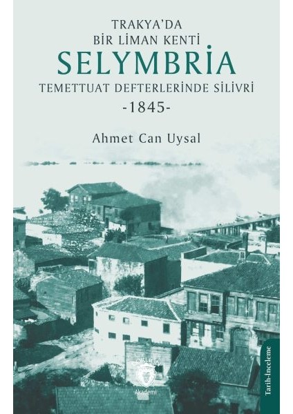 Trakya’da Bir Liman Kenti Selymbria:temettuat Defterlerinde Silivri (1845)