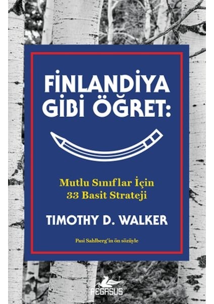 Finlandiya Gibi Öğret: Mutlu Sınıflar Için 33 Basit Strateji