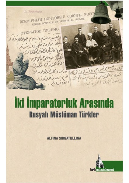 Iki Imparatorluk Arasında Rusyalı Müslüman Türkler