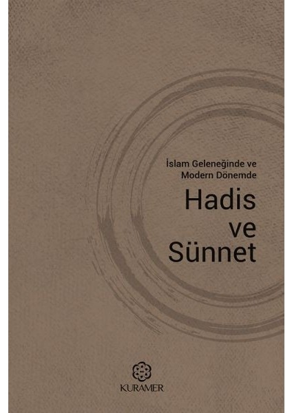 Islam Geleneğinde ve Modern Dönemde Hadis ve Sünnet