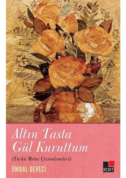 Altın Tasta Gül Kuruttum (Türkü Metni Çözümlemeleri)