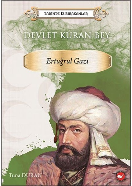 Tarihte Iz Bırakanlar - Devlet Kuran Bey - Ertuğrul Gazi