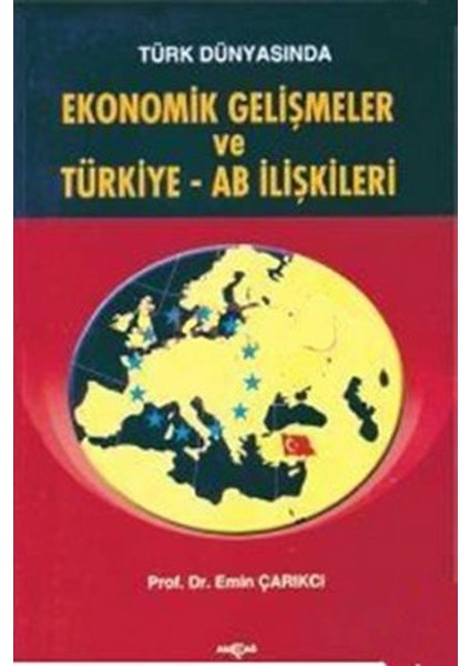 Türk Dünyasında Ekonomik Gelişmeler ve Türkiye - Ab Ilişkileri