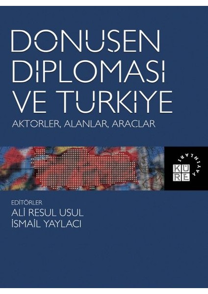 Dönüşen Diplomasi ve Türkiye - Aktörler, Alanlar, Araçlar