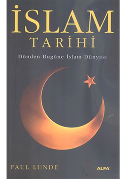 Islam Tarihi - Dünden Bugüne Islam Dünyası