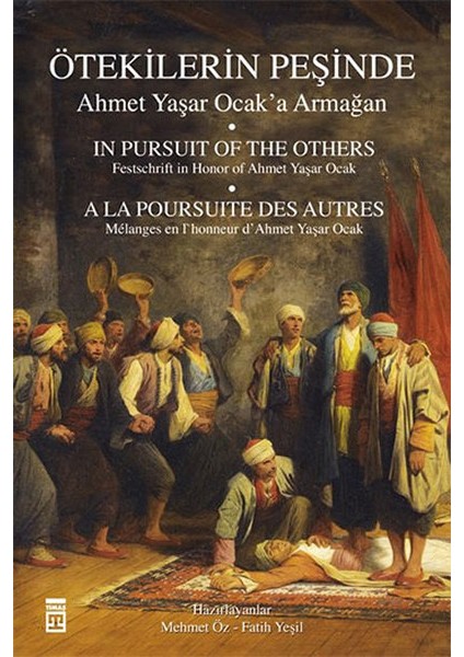 Ötekilerin Peşinde - Ahmet Yaşar Ocak'a Armağan