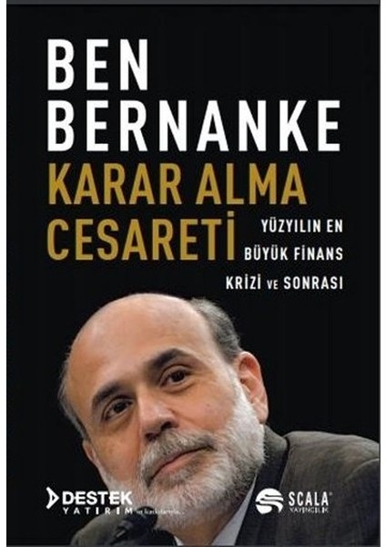 Karar Alma Cesareti - Yüzyılın En Büyük Finans Krizi ve Sonrası