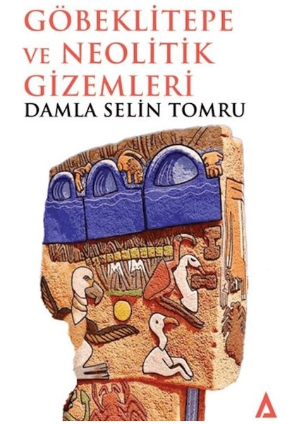 Göbeklitepe ve Neolitik Gizemleri