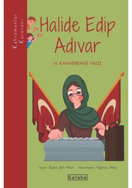 Kahramanlar Karavanı - Halide Edip Adıvar ve Kahverengi Valiz