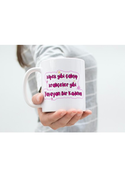 Köpek Gibi Çalışıp Kraliçeler Gibi Yaşayan Kadınım Baskılı Premium Beyaz Porselen Kupa Bardak-hediye fiyatları