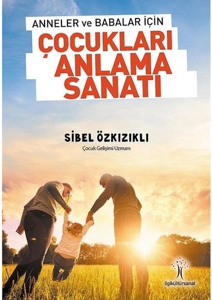 Anneler ve Babalar Için Çocukları Anlama Sanatı