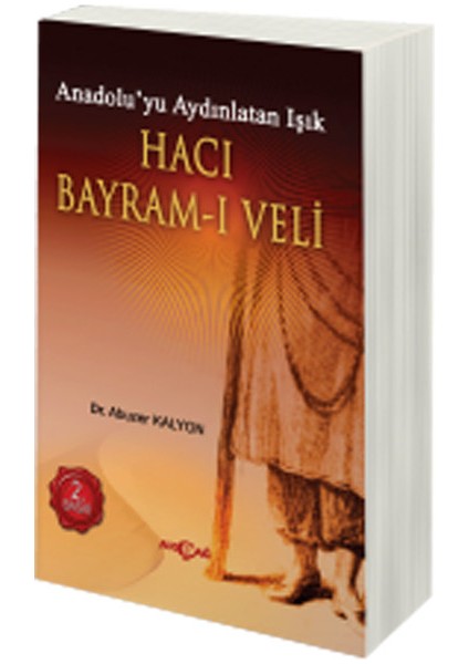 Hacı Bayram-I Veli Anadolu'yu Aydınlatan Işık