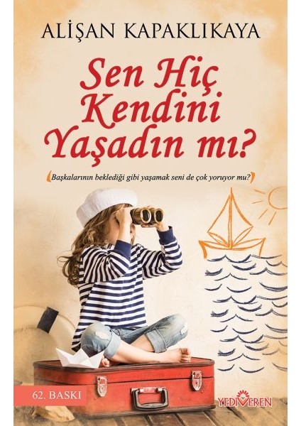 Sen Hiç Kendini Yaşadın Mı?