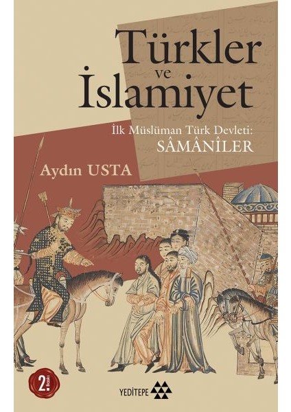 Türkler ve Islamiyet - Ilk Müslüman Türk Devleti Samaniler