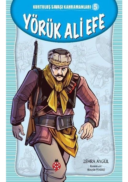 Kurtuluş Savaşı Kahramanları-5 Yörük Ali Efe