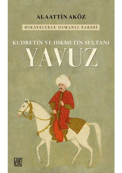 Kudretin ve Hikmetin Sultanı: Yavuz