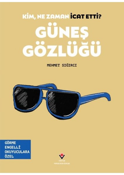 Kim, Ne Zaman Icat Etti? Güneş Gözlüğü