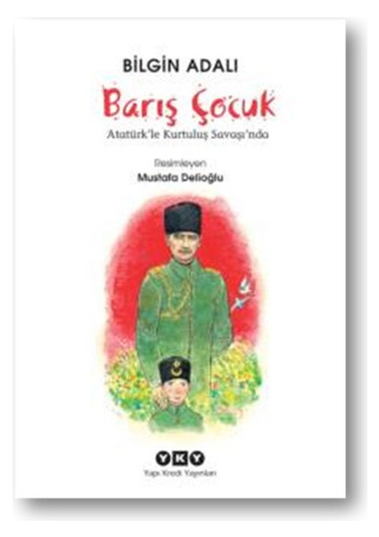Barış Çocuk Atatürk'le Kurtuluş Savaşında