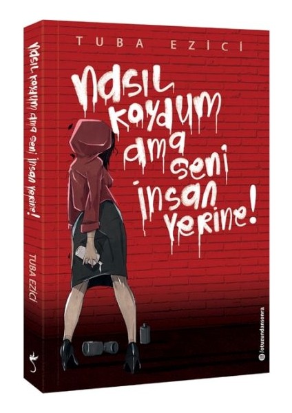 Nasıl Koydum Ama Seni Insan Yerine!