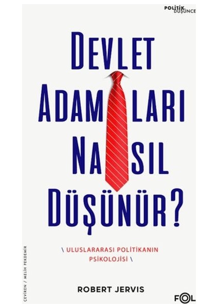 Devlet Adamları Nasıl Düşünür? –uluslararası Politikanın Psikolojisi–