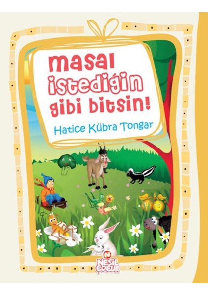 Masal Istediğin Gibi Bitsin Nesil Çocuk Yayınları Hatice Kübra Tongar