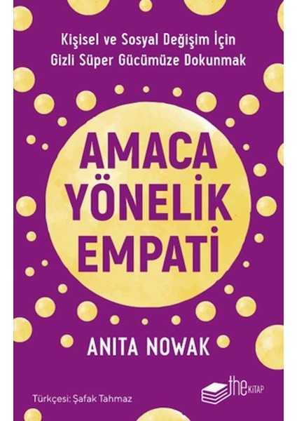 Amaca Yönelik Empati: Kişisel ve Sosyal Değişim Için Gizli Süper Gücümüze Dokunmak