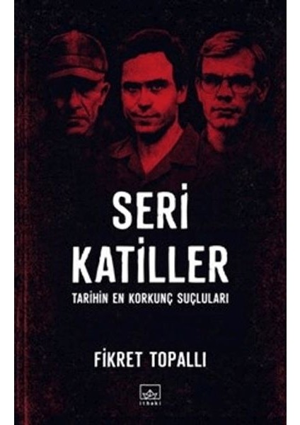 Seri Katiller: Tarihin En Korkunç Suçluları