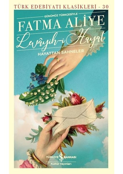 Levayih-I Hayat Hayattan Sahneler (Günümüz Türkçesiyle) - Türk Edebiyatı Klasikleri