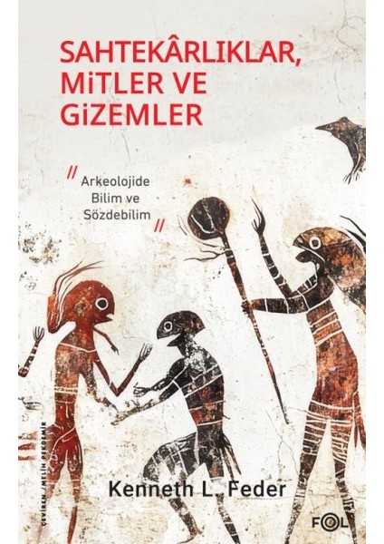 Sahtekarlıklar, Mitler ve Gizemler – Arkeolojide Bilim ve Sözdebilim