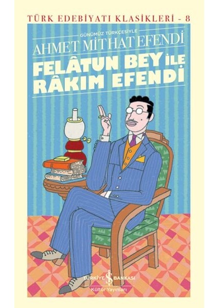 Felâtun Bey ile Rakım Efendi (Günümüz Türkçesiyle) - Türk Edebiyatı Klasikleri (Ciltli)