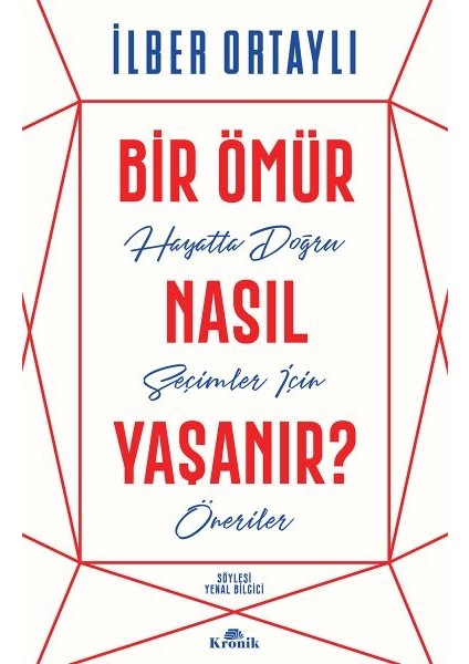 Bir Ömür Nasıl Yaşanır? - Hayatta Doğru Seçimler Için Öneriler