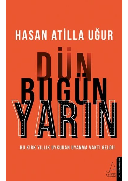 Dün Bugün Yarın - Bu Kırk Yıllık Uykudan Uyanma Vakti Geldi!