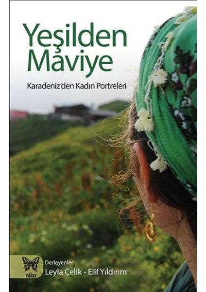 Yeşilden Maviye Karadeniz'den Kadın Portreleri