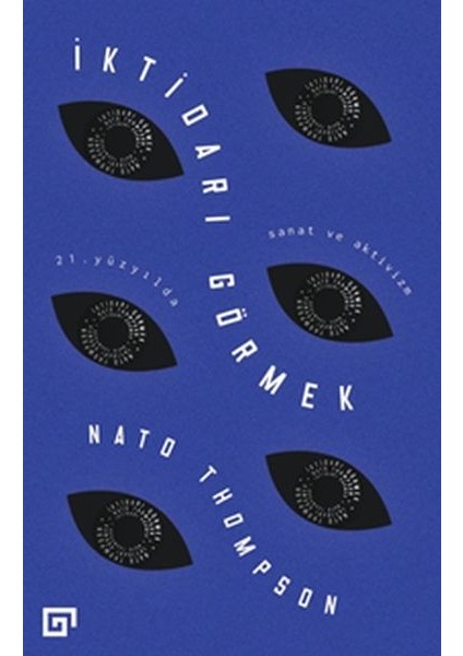 Iktidarı Görmek - 21. Yüzyılda Sanat ve Aktivizm